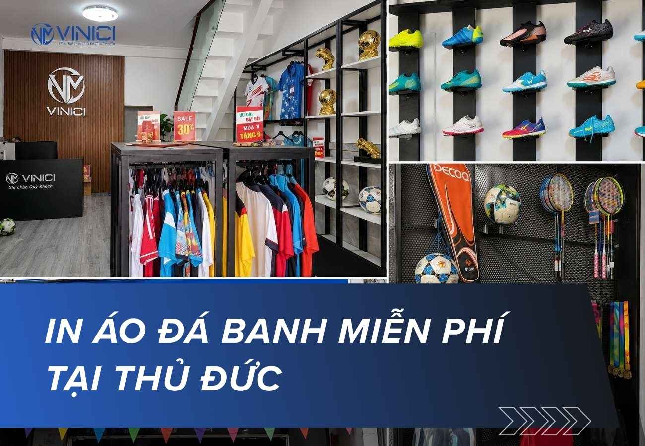 In áo đá banh miễn phí địa chỉ tại Thủ Đức cùng VINICI SPORT