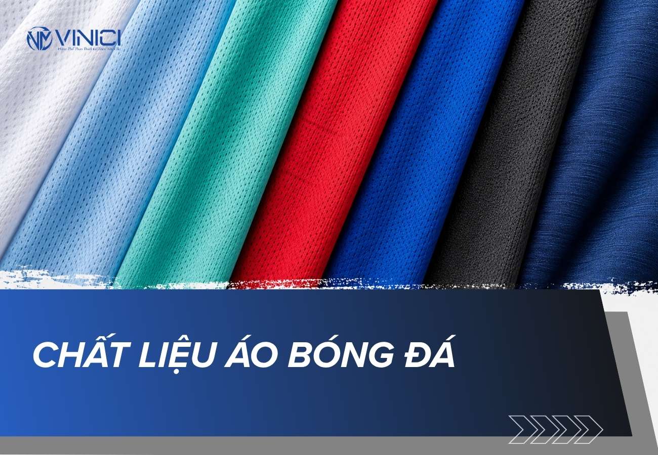 Top 7 chất liệu áo bóng đá phổ biến hiện nay và cách chọn vải phù hợp