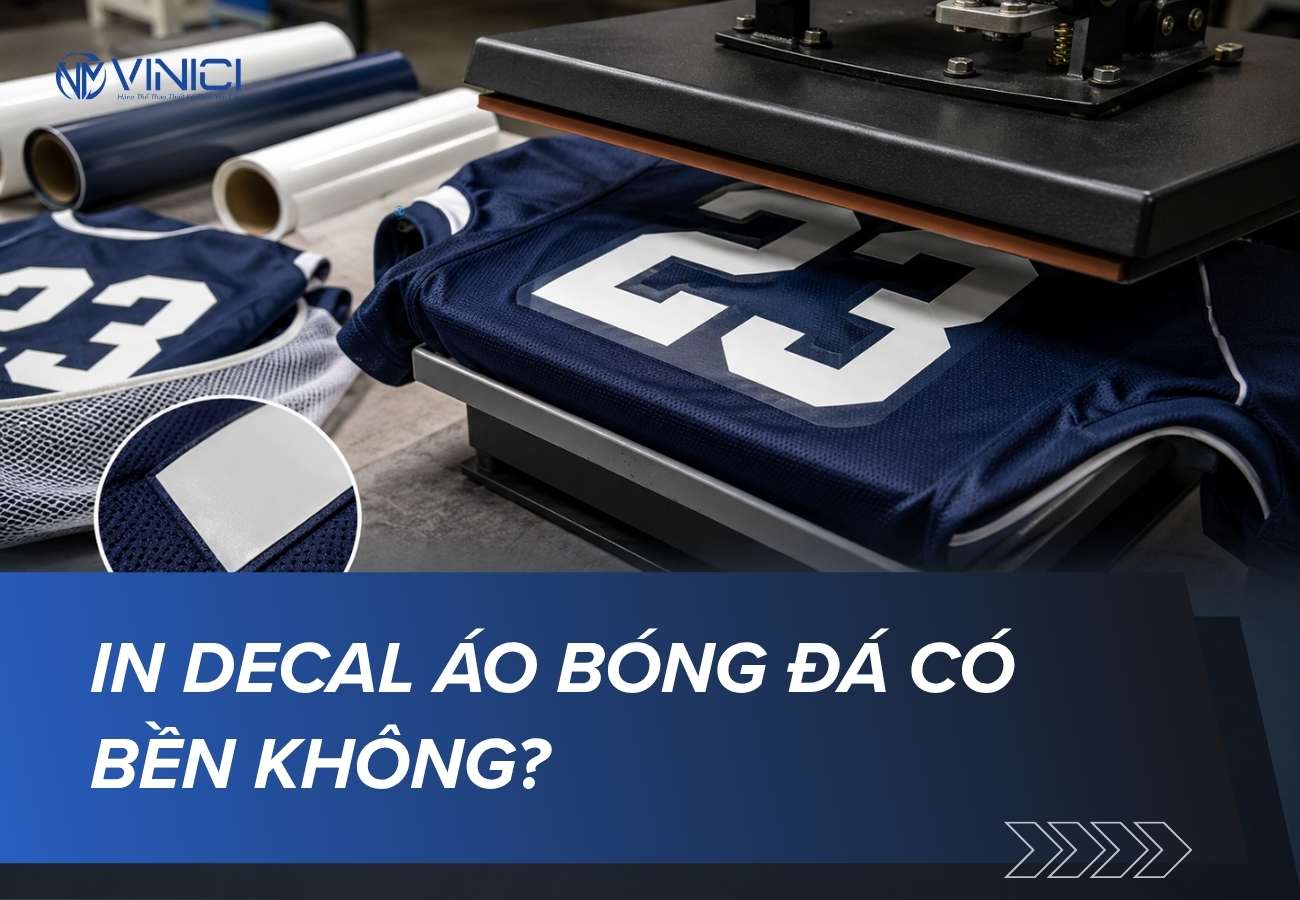 In decal áo bóng đá có bền không? Ưu nhược điểm và cách bảo quản