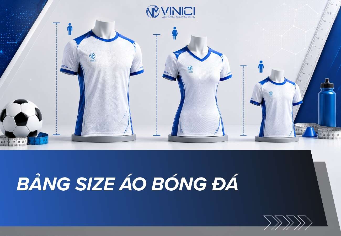 Bảng size áo bóng đá Vinici chuẩn cho nam, nữ và trẻ em