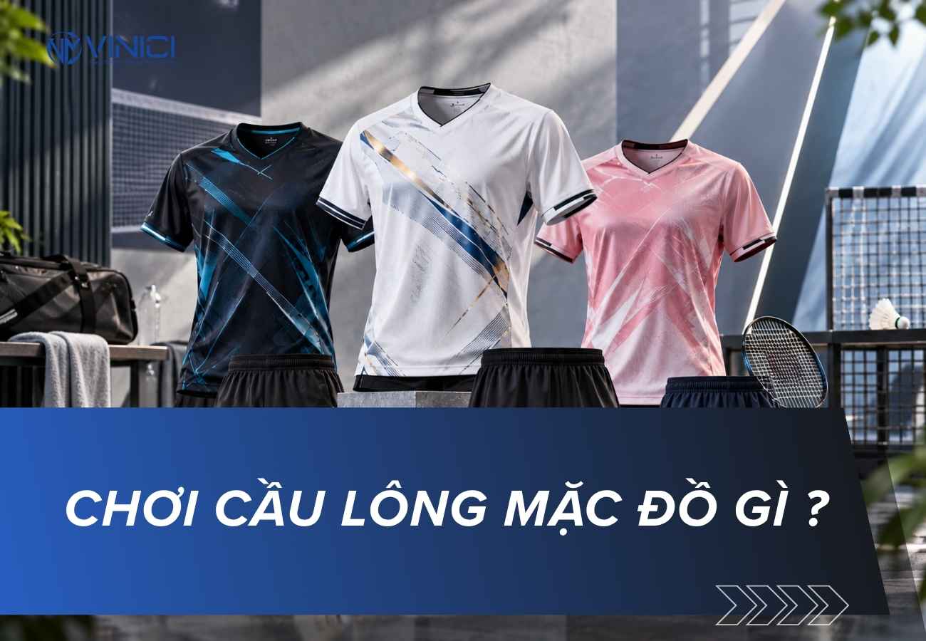 Chơi cầu lông mặc đồ gì? Cách chọn trang phục phù hợp, thoải mái